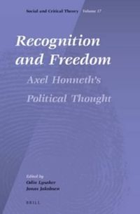 Cover image for Recognition and Freedom: Axel Honneth's Political Thought