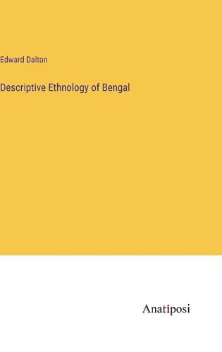 Cover image for Descriptive Ethnology of Bengal