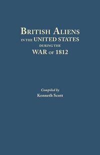 Cover image for British Aliens in the United States During the War of 1812