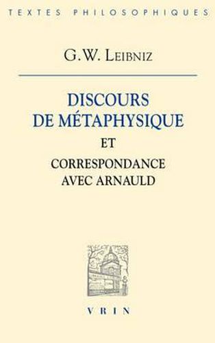 Discours de Metaphysique Et Correspondance Avec Arnauld