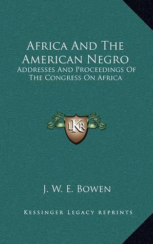 Africa and the American Negro: Addresses and Proceedings of the Congress on Africa