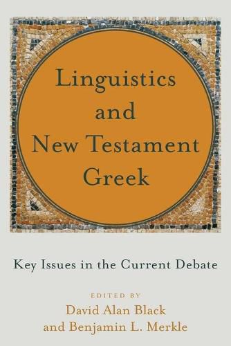 Linguistics and New Testament Greek - Key Issues in the Current Debate