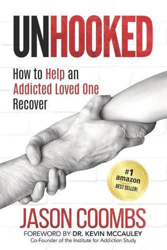 Cover image for Unhooked: How to Help An Addicted Loved One Recover