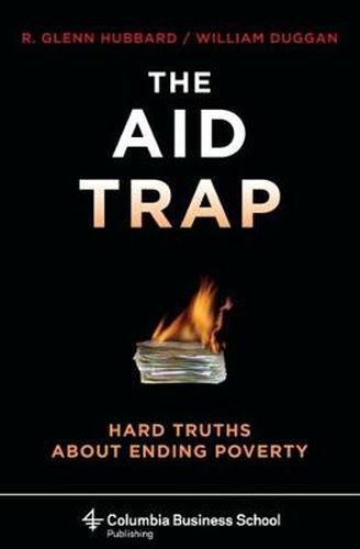 Cover image for The Aid Trap: Hard Truths About Ending Poverty