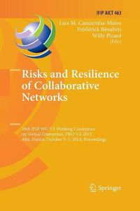 Cover image for Risks and Resilience of Collaborative Networks: 16th IFIP WG 5.5 Working Conference on Virtual Enterprises, PRO-VE 2015, Albi, France,, October 5-7, 2015, Proceedings