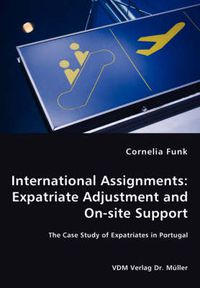 Cover image for International Assignments: Expatriate Adjustment and On-site Support - The Case Study of Expatriates in Portugal