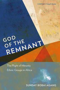 Cover image for God of the Remnant: The Plight of Minority Ethnic Groups in Africa