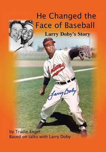 Cover image for He Changed the Face of Baseball: The Larry Doby Story