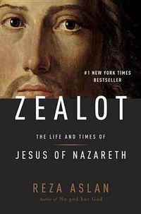 Cover image for Zealot: The Life and Times of Jesus of Nazareth