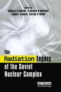 Cover image for The Radiation Legacy of the Soviet Nuclear Complex: An Analytical Overview