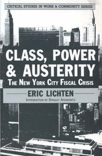 Cover image for Class, Power and Austerity: The New York City Fiscal Crisis
