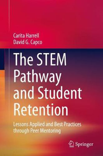 The STEM Pathway and Student Retention: Lessons Applied and Best Practices through Peer Mentoring