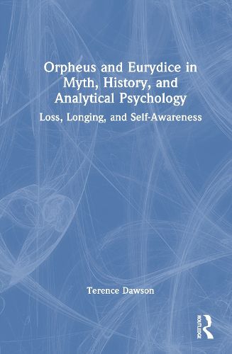 Cover image for Orpheus and Eurydice in Myth, History, and Analytical Psychology