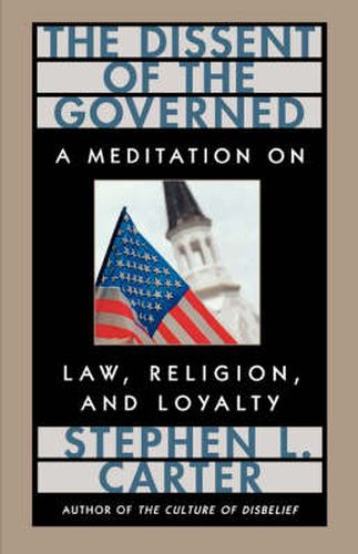 Cover image for The Dissent of the Governed: A Meditation on Law, Religion, and Loyalty