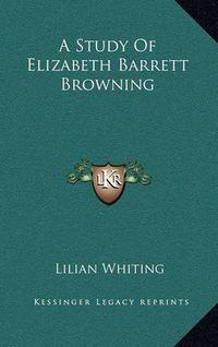 Cover image for A Study of Elizabeth Barrett Browning