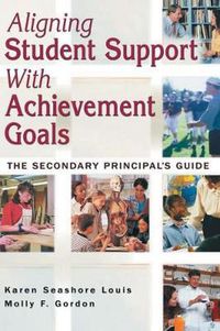 Cover image for Aligning Student Support With Achievement Goals: The Secondary Principal's Guide