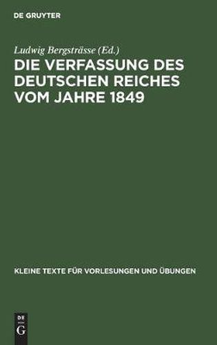 Die Verfassung Des Deutschen Reiches Vom Jahre 1849: Mit Vorentwurfen, Gegenvorschlagen Und Modifikationen Bis Zum Erfurter Parlament