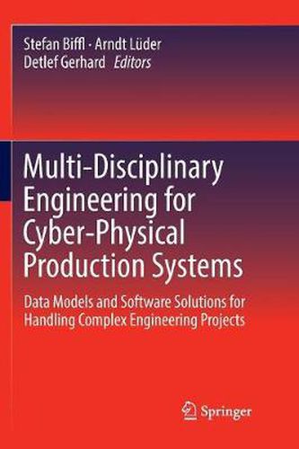 Cover image for Multi-Disciplinary Engineering for Cyber-Physical Production Systems: Data Models and Software Solutions for Handling Complex Engineering Projects