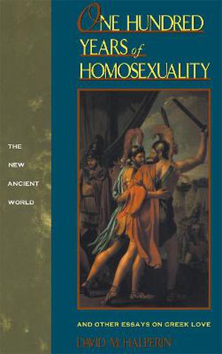 Cover image for One Hundred Years of Homosexuality: And other essays on greek love