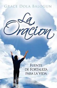 Cover image for La Oracion Fuente De Fortaleza Para La Vida