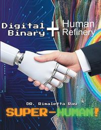 Cover image for Digital Binary + Human Refinery