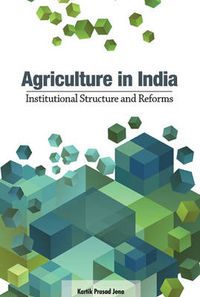 Cover image for Agriculture in India: Institutional Structure & Reforms