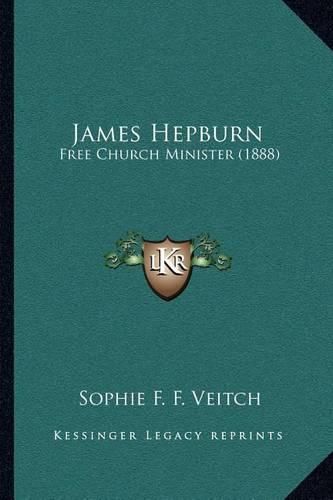 Cover image for James Hepburn: Free Church Minister (1888)