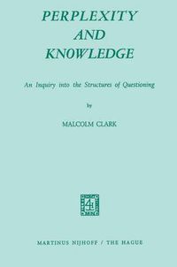 Cover image for Perplexity and Knowledge: An Inquiry into the Structures of Questioning