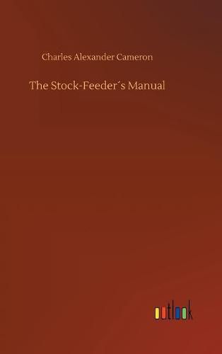 The Stock-Feeders Manual