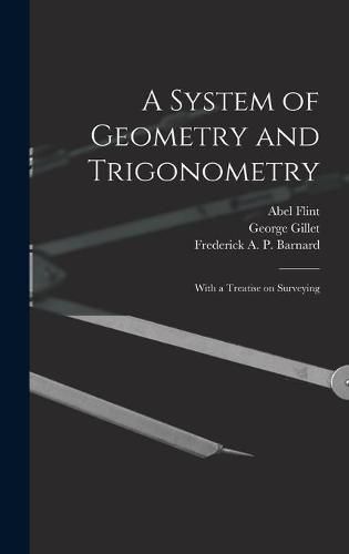 A System of Geometry and Trigonometry: With a Treatise on Surveying