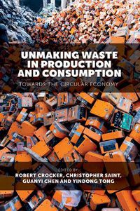 Cover image for Unmaking Waste in Production and Consumption: Towards The Circular Economy