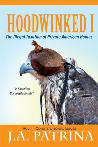 Cover image for Hoodwinked: The Illegal Taxation of Private American Homes