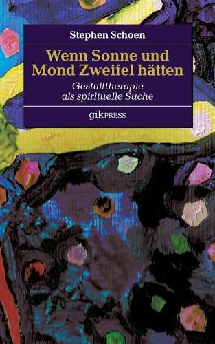 Cover image for Wenn Sonne und Mond Zweifel hatten: Gestalttherapie als spirituelle Suche