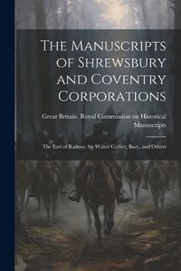 Cover image for The Manuscripts of Shrewsbury and Coventry Corporations