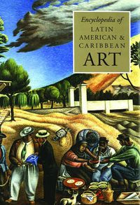 Cover image for The Encyclopedia of Latin American and Caribbean Art