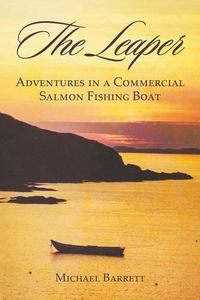 Cover image for The Leaper: Adventures in a Commercial Salmon Fishing Boat