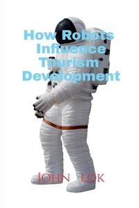 Cover image for How Robots Influence Tourism Development