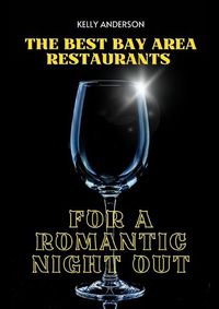 Cover image for The Best Bay Area Restaurants for a Romantic Night Out