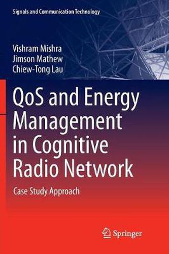 Cover image for QoS and Energy Management in Cognitive Radio Network: Case Study Approach