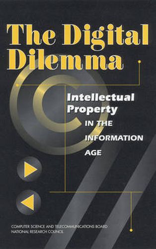 The Digital Dilemma: Intellectual Property in the Information Age