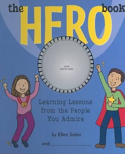 Cover image for The Hero Book: Learning Lessons from the People You Admire