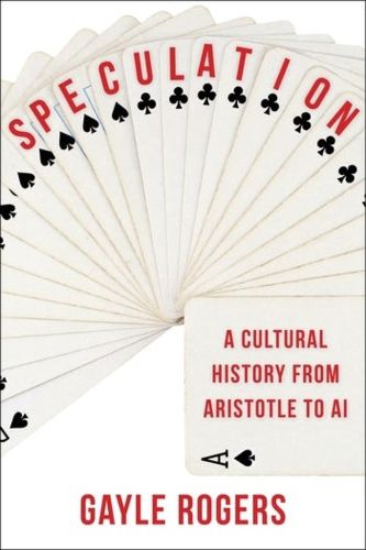 Cover image for Speculation: A Cultural History from Aristotle to AI