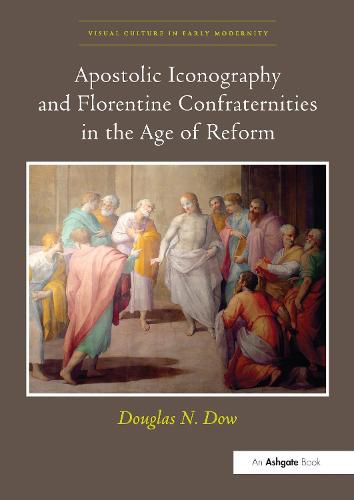 Cover image for Apostolic Iconography and Florentine Confraternities in the Age of Reform