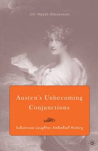 Cover image for Austen's Unbecoming Conjunctions: Subversive Laughter, Embodied History