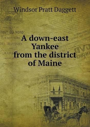 Cover image for A down-east Yankee from the district of Maine