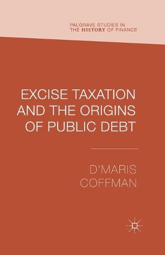 Cover image for Excise Taxation and the Origins of Public Debt