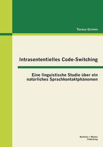 Cover image for Intrasententielles Code-Switching: Eine linguistische Studie uber ein naturliches Sprachkontaktphanomen