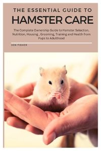 Cover image for The Essential Guide To Hamster Care