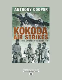 Cover image for Kokoda Air Strikes: Allied Air Forces in New Guinea, 1942