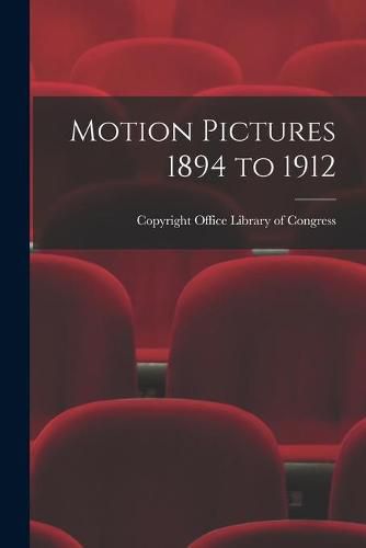 Cover image for Motion Pictures 1894 to 1912